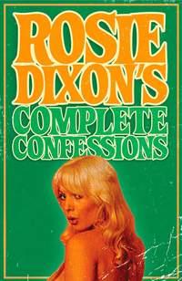 Rosie Dixon′s Complete Confessions - Rosie Dixon