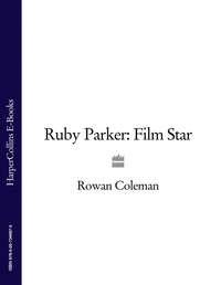 Ruby Parker: Film Star, Rowan  Coleman аудиокнига. ISDN39811673