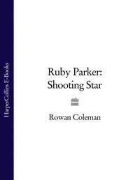 Ruby Parker: Shooting Star, Rowan  Coleman аудиокнига. ISDN39811697