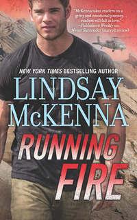 Running Fire, Lindsay McKenna аудиокнига. ISDN39811753