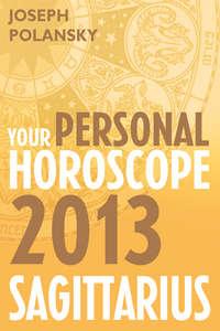 Sagittarius 2013: Your Personal Horoscope, Joseph  Polansky książka audio. ISDN39811777