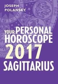 Sagittarius 2017: Your Personal Horoscope, Joseph  Polansky książka audio. ISDN39811809