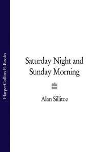 Saturday Night and Sunday Morning, Alan  Sillitoe аудиокнига. ISDN39811945