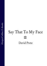 Say That To My Face - David Prete