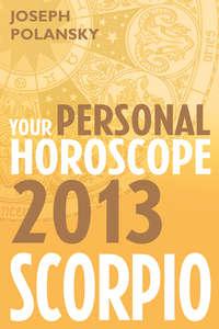 Scorpio 2013: Your Personal Horoscope, Joseph  Polansky Hörbuch. ISDN39812065