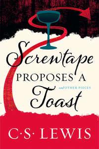 Screwtape Proposes a Toast, Клайва Льюиса audiobook. ISDN39812185