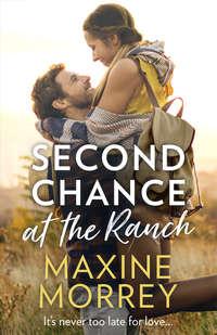 Second Chance At The Ranch - Maxine Morrey