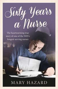 Sixty Years a Nurse, Mary  Hazard audiobook. ISDN39812545
