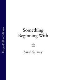 Something Beginning With, Sarah  Salway аудиокнига. ISDN39812785