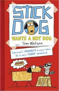 Stick Dog Wants a Hot Dog, Tom  Watson Hörbuch. ISDN39813033