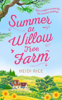 Summer At Willow Tree Farm: The Perfect Romantic Escape - Heidi Rice