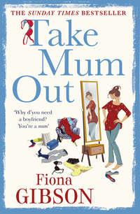 Take Mum Out, Fiona  Gibson audiobook. ISDN39813249