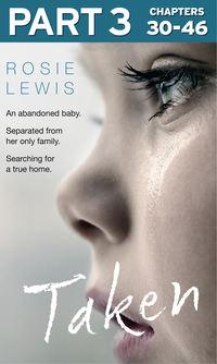 Taken: Part 3 of 3, Rosie  Lewis audiobook. ISDN39813273