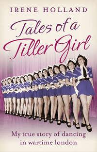 Tales of a Tiller Girl - Irene Holland