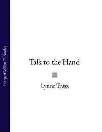 Talk to the Hand - Lynne Truss