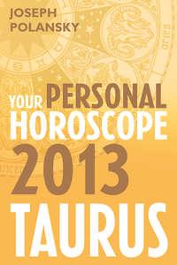 Taurus 2013: Your Personal Horoscope, Joseph  Polansky książka audio. ISDN39813361