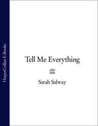 Tell Me Everything, Sarah  Salway аудиокнига. ISDN39813441