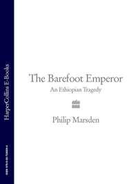 The Barefoot Emperor: An Ethiopian Tragedy, Philip  Marsden audiobook. ISDN39813833