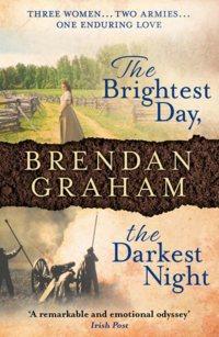 The Brightest Day, The Darkest Night - Brendan Graham