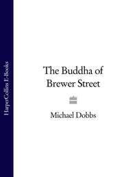 The Buddha of Brewer Street - Michael Dobbs