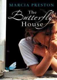 The Butterfly House, Marcia  Preston аудиокнига. ISDN39814249