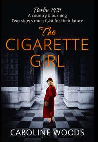 The Cigarette Girl, Caroline  Woods audiobook. ISDN39814417