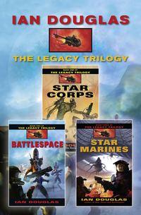 The Complete Legacy Trilogy: Star Corps, Battlespace, Star Marines, Ian Douglas audiobook. ISDN39814577