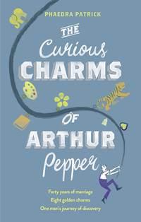 The Curious Charms Of Arthur Pepper, Phaedra  Patrick audiobook. ISDN39814841