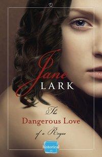 The Dangerous Love of a Rogue - Jane Lark
