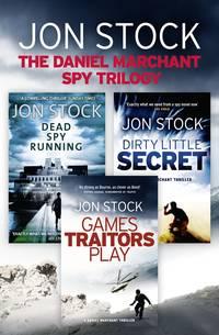 The Daniel Marchant Spy Trilogy: Dead Spy Running, Games Traitors Play, Dirty Little Secret, Jon  Stock аудиокнига. ISDN39814865