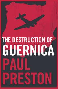 The Destruction of Guernica, Paul  Preston Hörbuch. ISDN39815001