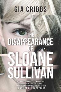 The Disappearance Of Sloane Sullivan, Gia  Cribbs Hörbuch. ISDN39815105
