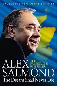 The Dream Shall Never Die: 100 Days that Changed Scotland Forever, Alex  Salmond аудиокнига. ISDN39815177