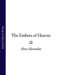 The Embers of Heaven - Alma Alexander