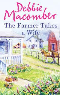 The Farmer Takes a Wife, Debbie  Macomber аудиокнига. ISDN39815513