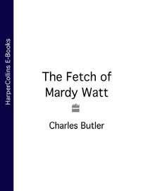 The Fetch of Mardy Watt, Charles  Butler audiobook. ISDN39815553
