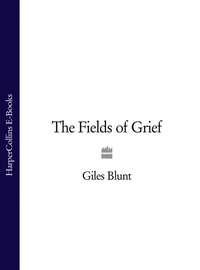 The Fields of Grief - Giles Blunt