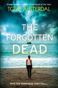 The Forgotten Dead: A dark, twisted, unputdownable thriller, Tove  Alsterdal аудиокнига. ISDN39815745