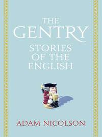 The Gentry: Stories of the English, Adam  Nicolson audiobook. ISDN39815921