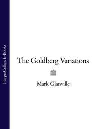 The Goldberg Variations, Mark  Glanville аудиокнига. ISDN39816105
