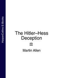 The Hitler–Hess Deception - Martin Allen