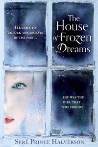 The House of Frozen Dreams - Seré Halverson
