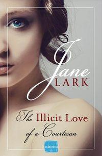The Illicit Love of a Courtesan - Jane Lark