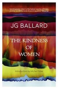 The Kindness of Women - J. Ballard