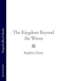 The Kingdom Beyond the Waves - Stephen Hunt