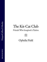 The Kit-Cat Club: Friends Who Imagined a Nation, Ophelia  Field audiobook. ISDN39817249