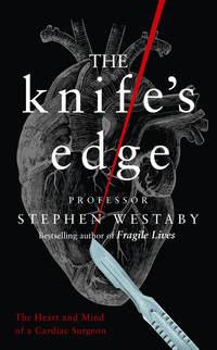 The Knife’s Edge, Stephen  Westaby аудиокнига. ISDN39817273