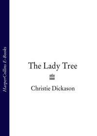The Lady Tree - Christie Dickason