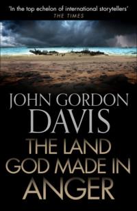 The Land God Made in Anger - John Davis