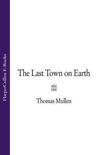 The Last Town on Earth, Thomas  Mullen аудиокнига. ISDN39817473